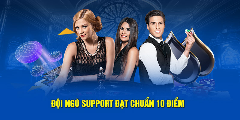 Đội ngũ support đạt chuẩn 10 điểm