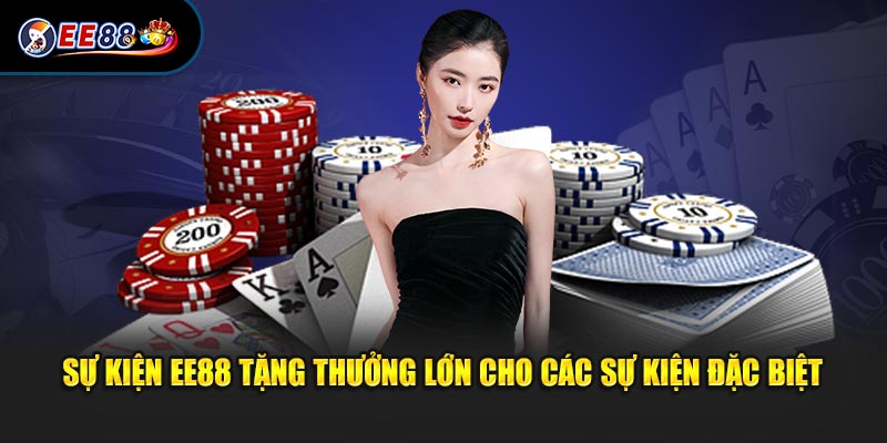 Sự kiện EE88 trao thưởng lớn cho những sự kiện quan trọng